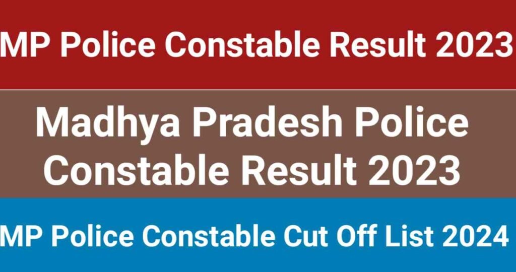 MP Police Constable Result,MP Police Constable Result 2024,Police Constable Result 2023,MP Police Constable Result 2023,MP Police Constable Cut Off List,MP Constable Result Cut Off List 2024,