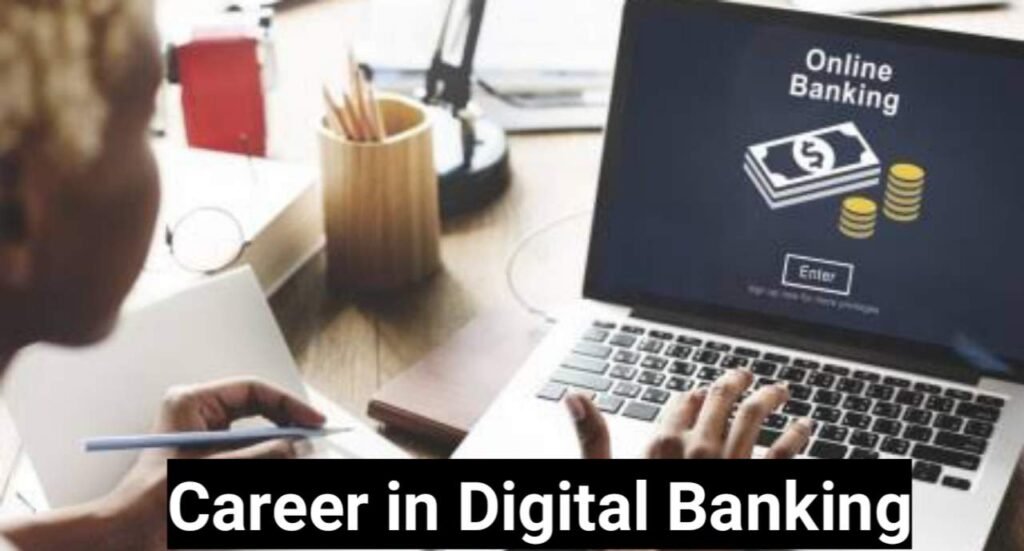 Career in Digital Banking in 2024,Career in Digital Banking in 2024, Eligibility What is digital banking,How to make a career in Digital Banking,What is digital banking,