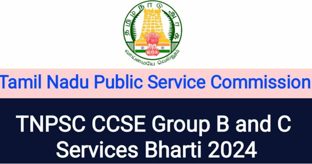 TNPSC Requirement 2024,TNPSC CCSE Group B and C Services Vacancy 2024,TNPSC CCSE Group B and C Services Bharti 2024,TNPSC CCSE Group B and C Services Job 2024, TNPSC CCSE Group B and C Services Vacancy 2024,TNPSC CCSE Group B and C Services Official Notification,TNPSC Official Website,