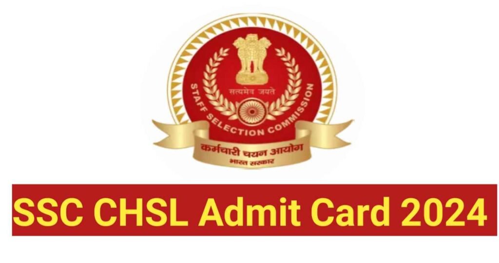 SSC CHSL Admit Card 2024,How To Download SSC CHSL Admit Card 2024,SSC CHSL Exam Date 2024,SSC CHSL Selection Process 2024,SSC CHSL Exam Pattern 2024,