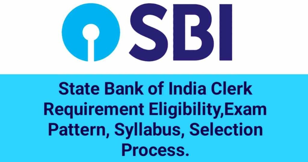 SBI Clerk Syllabus 2024,SBI Clerk Educational Qualification,SBI Clerk Exam Pattern,SBI Clerk Selection Process, SBI Official Website,