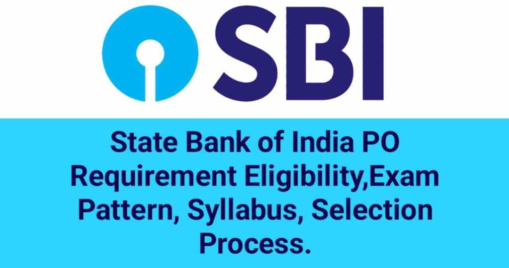 SBI PO Exam Pattern and Syllabus 2024,SBI PO Eligibility,SBI PO Exam Pattern,SBI PO Age Limit,SBI PO Selection Process,