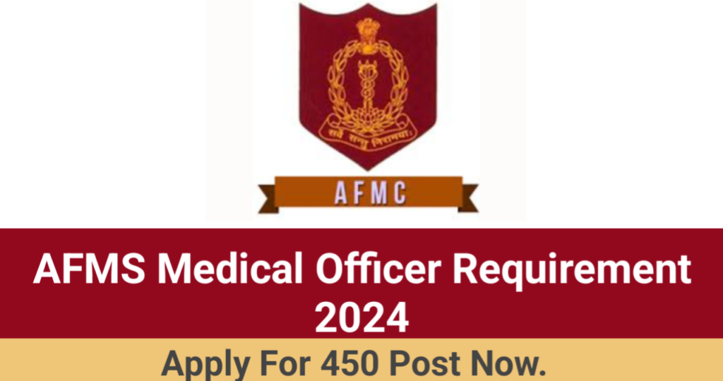 AFMS Requirement 2024,AFMS Medical Officer Vacancy 2024,Medical Services Job, AFMS Medical Officer Bharti 2024,AFMS Official Website,